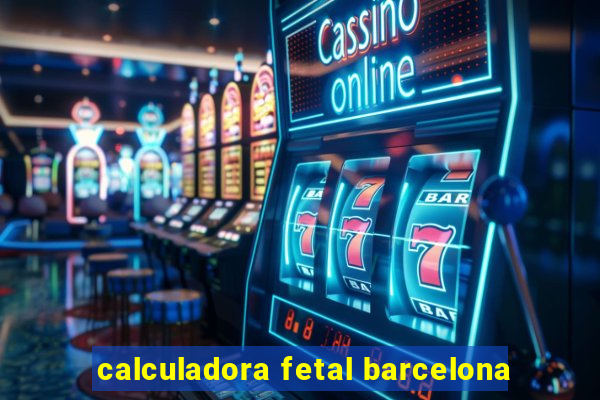 calculadora fetal barcelona